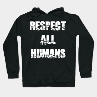 RESPECT ALL HUMANS Hoodie